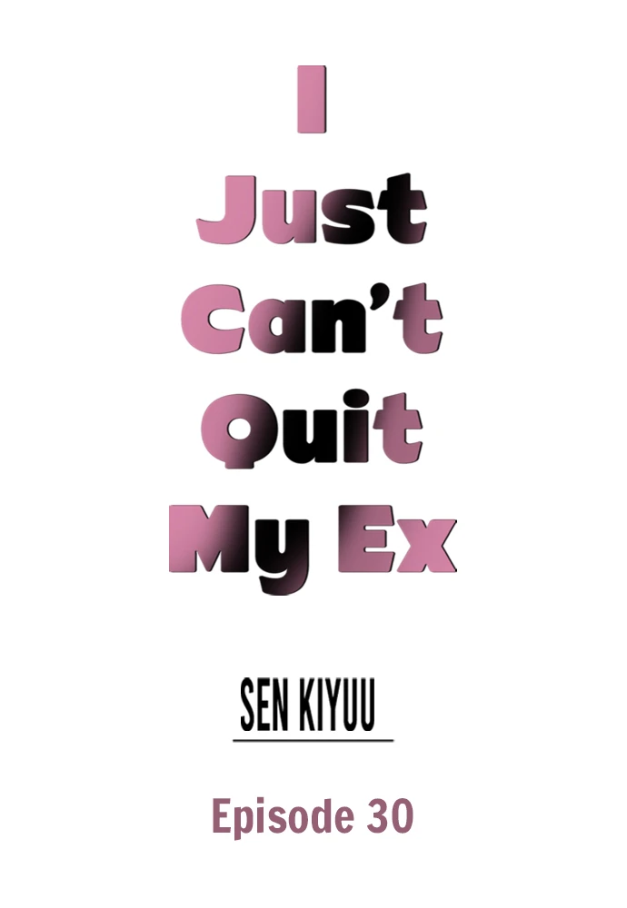 I Just Can’t Quit My Ex - Chapter 30 Page 1